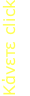 Κάνετε click